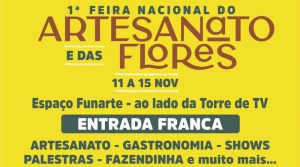 Aproveite a 1ª Feira Nacional do Artesanato e das Flores