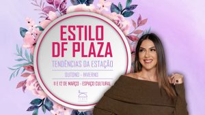 Estilo DF Plaza apresenta tendências da próxima estação