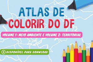 Atlas de Colorir da Codeplan ensina público infantil sobre meio ambiente e geografia do DF