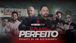 O Plano Perfeito: Websérie voltada para restaurantes, hamburguerias e delivery estreia dia 6 de março