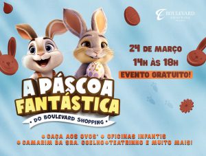 Páscoa Fantástica no Boulevard Shopping Brasília
